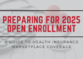 Preparing for 2025 Open Enrollment: A Guide to Health Insurance ...